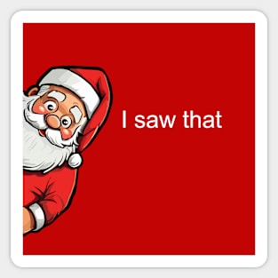 I saw that - Funny Xmas Santa Sticker